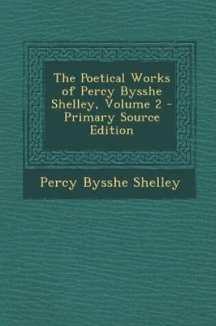 Cover of Poetical Works of Percy Bysshe Shelley, Volume 2