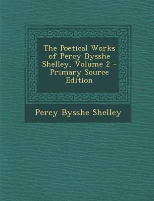 Book cover for Poetical Works of Percy Bysshe Shelley, Volume 2