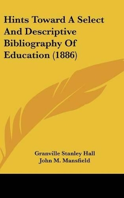 Book cover for Hints Toward a Select and Descriptive Bibliography of Education (1886)