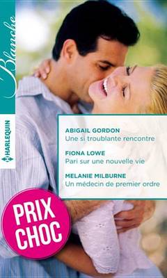 Book cover for Une Si Troublante Rencontre - Pari Sur Une Nouvelle Vie - Un Medecin de Premier Ordre