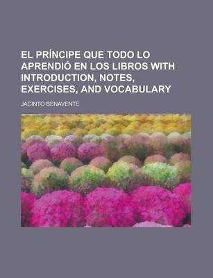 Book cover for El Principe Que Todo Lo Aprendio En Los Libros with Introduction, Notes, Exercises, and Vocabulary