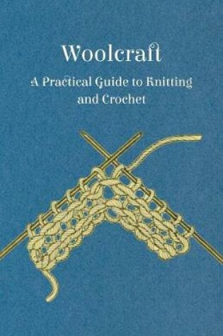 Cover of Woolcraft - A Practical Guide to Knitting and Crochet