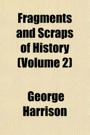 Cover of Fragments and Scraps of History (Volume 2)