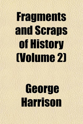 Book cover for Fragments and Scraps of History (Volume 2)