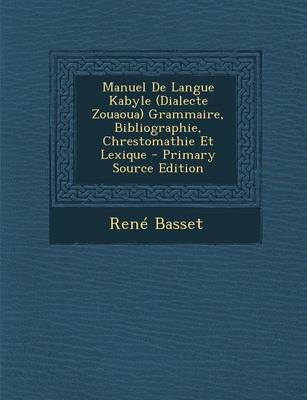 Book cover for Manuel de Langue Kabyle (Dialecte Zouaoua) Grammaire, Bibliographie, Chrestomathie Et Lexique