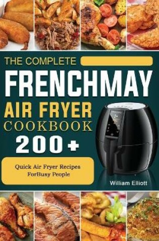 Cover of The Complete FrenchMay Air Fryer Cookbook