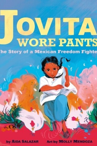 Cover of Jovita Wore Pants: The Story of a Mexican Freedom Fighter