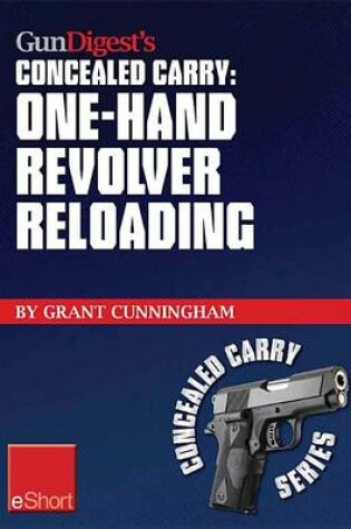 Cover of Gun Digest's One-Hand Revolver Reloading Concealed Carry Eshort