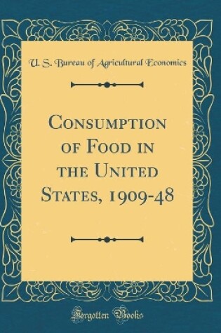 Cover of Consumption of Food in the United States, 1909-48 (Classic Reprint)