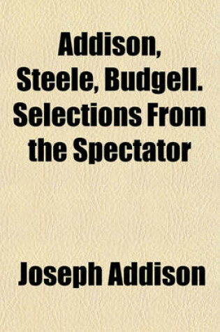 Cover of Addison, Steele, Budgell. Selections from the Spectator