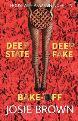 Book cover for The Housewife Assassin's Deep Fake Deep State Bake-Off