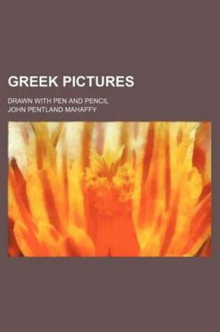 Cover of Greek Pictures; Drawn with Pen and Pencil