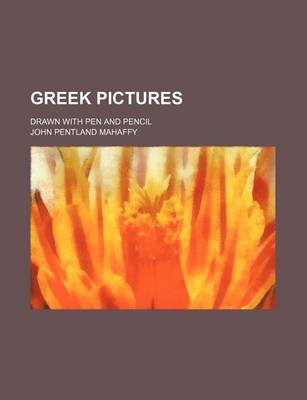 Book cover for Greek Pictures; Drawn with Pen and Pencil