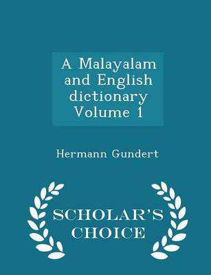 Book cover for A Malayalam and English Dictionary Volume 1 - Scholar's Choice Edition