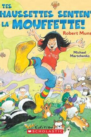 Cover of Tes Chaussettes Sentent La Mouffette!