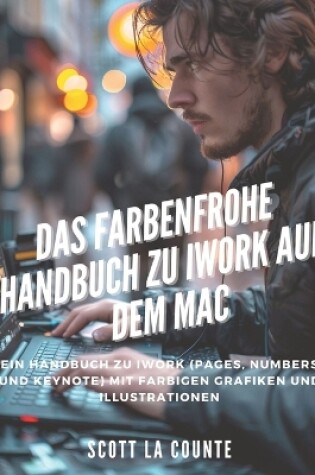 Cover of Das Farbenfrohe Handbuch Zu iWork Auf Dem Mac