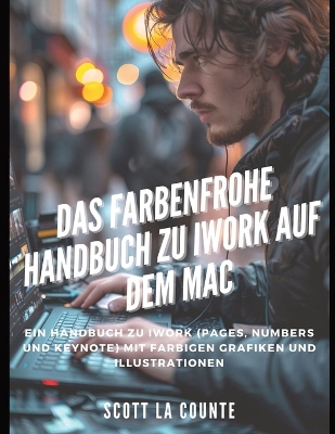 Book cover for Das Farbenfrohe Handbuch Zu iWork Auf Dem Mac