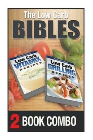 Cover of Low Carb Grilling Recipes and Low Carb Vitamix Recipes