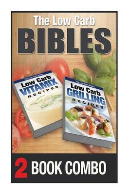 Book cover for Low Carb Grilling Recipes and Low Carb Vitamix Recipes