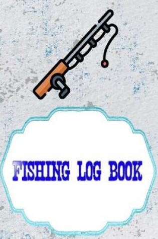 Cover of Fishing Log Book For Kids And Adults