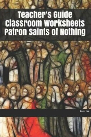 Cover of Teacher's Guide Classroom Worksheets Patron Saints of Nothing