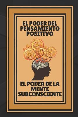 Book cover for El Poder del Pensamiento Positivo-El Poder de la Mente Subconciente