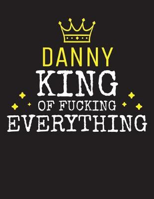 Book cover for DANNY - King Of Fucking Everything