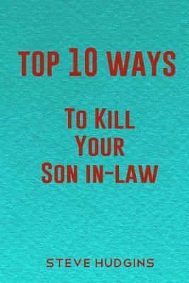 Book cover for Top 10 Ways To Kill Your Son In-Law