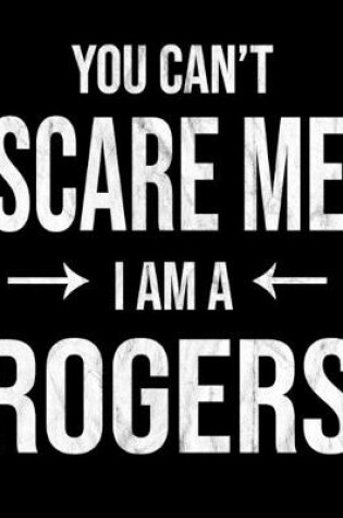 Cover of You Can't Scare Me I'm A Rogers