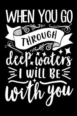 Book cover for When You Go Through Deep Waters, I Will be With You