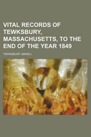 Cover of Vital Records of Tewksbury, Massachusetts, to the End of the Year 1849