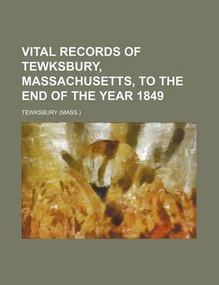 Book cover for Vital Records of Tewksbury, Massachusetts, to the End of the Year 1849