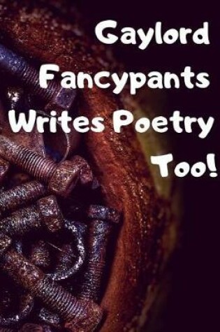 Cover of Gaylord Fancypants Writes Poetry Too!