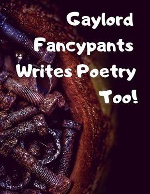 Book cover for Gaylord Fancypants Writes Poetry Too!