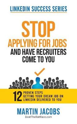 Book cover for Stop Applying for Jobs and Have Recruiters Come to You!