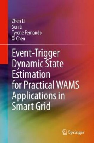 Cover of Event-Trigger Dynamic State Estimation for Practical WAMS Applications in Smart Grid