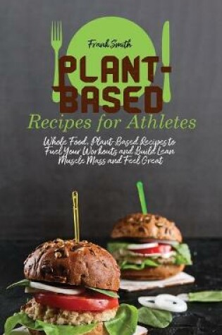 Cover of Plant-Based Recipes for Athletes