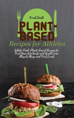Book cover for Plant-Based Recipes for Athletes