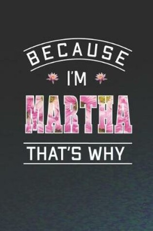 Cover of Because I'm Martha That's Why