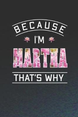 Book cover for Because I'm Martha That's Why