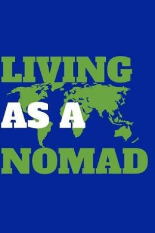 Cover of Living as a Nomad