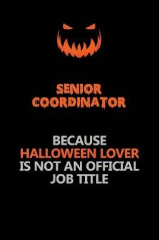 Cover of Senior Coordinator Because Halloween Lover Is Not An Official Job Title