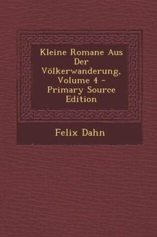 Cover of Kleine Romane Aus Der Volkerwanderung, Volume 4