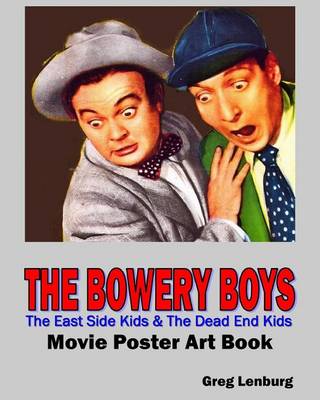 Book cover for The Bowery Boys, The East Side Kids & The Dead End Kids Movie Poster Art Book