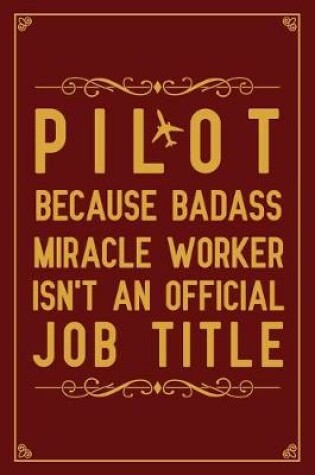 Cover of Pilot Because badass miracle worker isn't an official job title