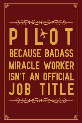 Book cover for Pilot Because badass miracle worker isn't an official job title