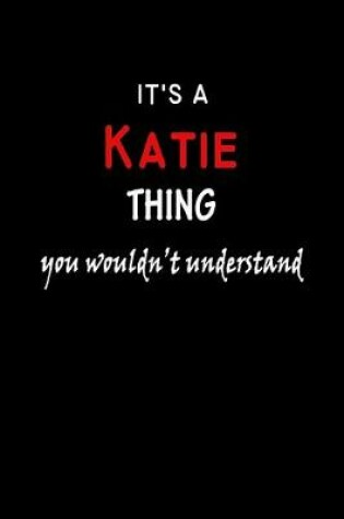 Cover of It's a Katie Thing You Wouldn't Understandl