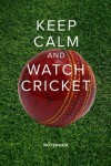 Book cover for Keep Calm And Watch Cricket - Notebook