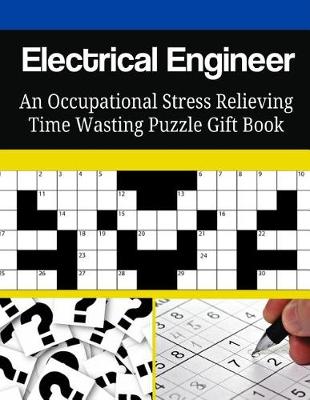 Book cover for Electrical Engineer An Occupational Stress Relieving Time Wasting Puzzle Gift Book