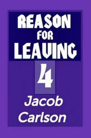 Cover of Reason for Leaving 4